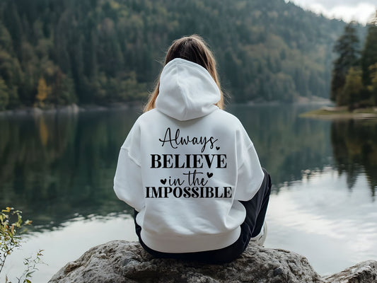 ALWAYS BELIEVE IN IMPOSSIBLE  hoodie